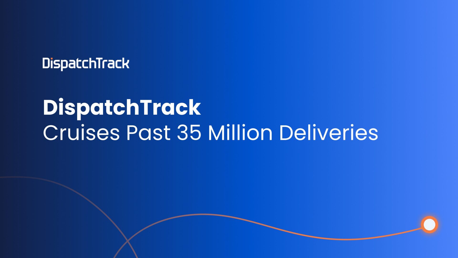 DispatchTrack Cruises Past 35 Million Deliveries