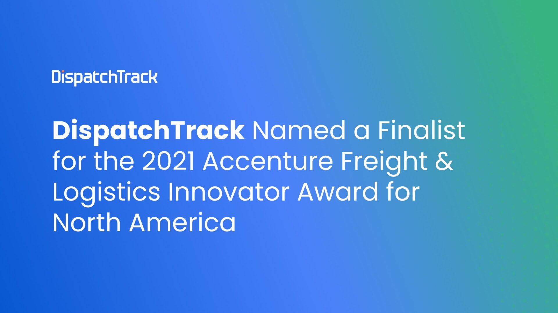 DispatchTrack Named a Finalist for the 2021 Accenture Freight & Logistics Innovator Award for North America