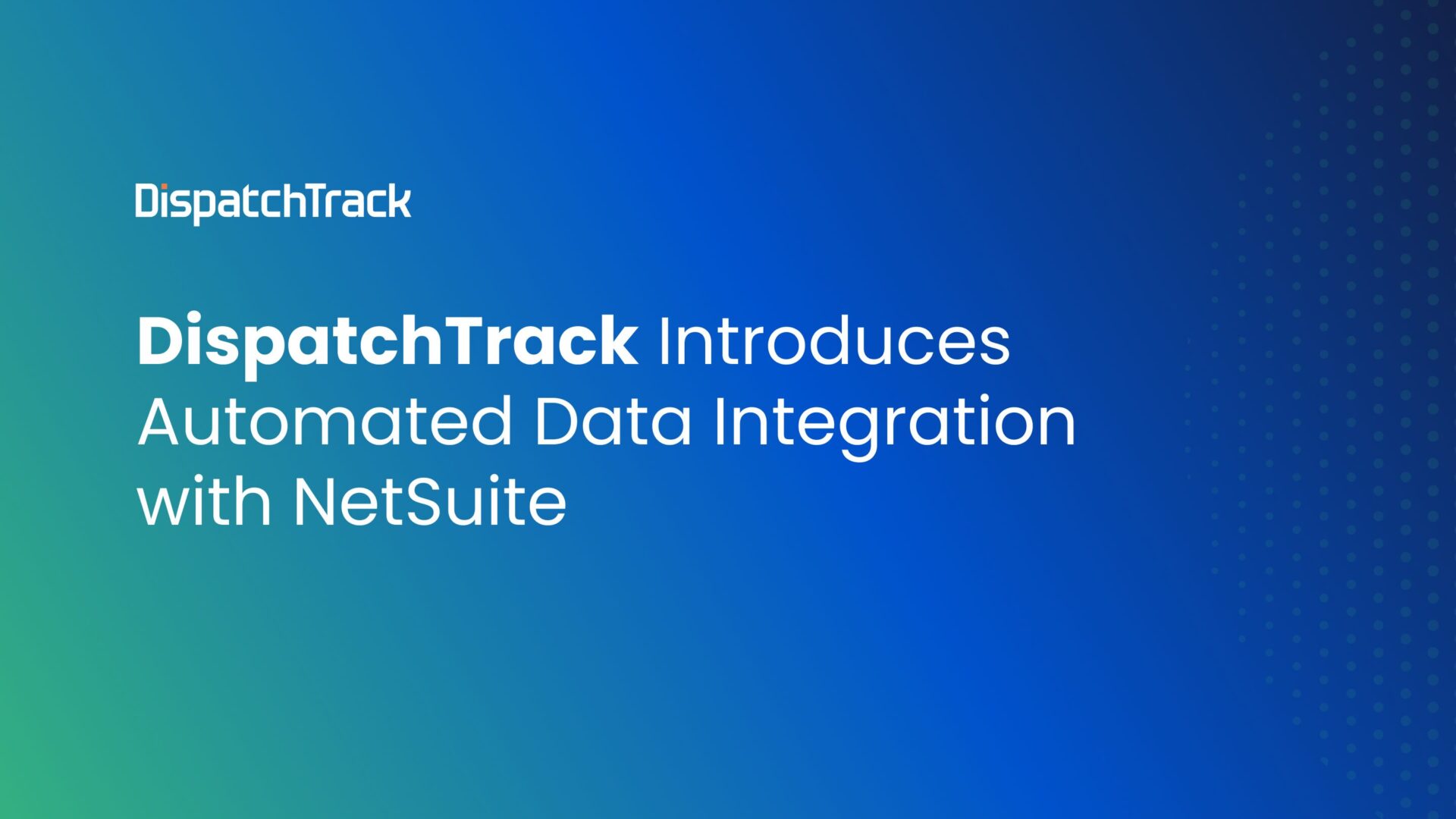 DispatchTrack Introduces Automated Data Integration with NetSuite