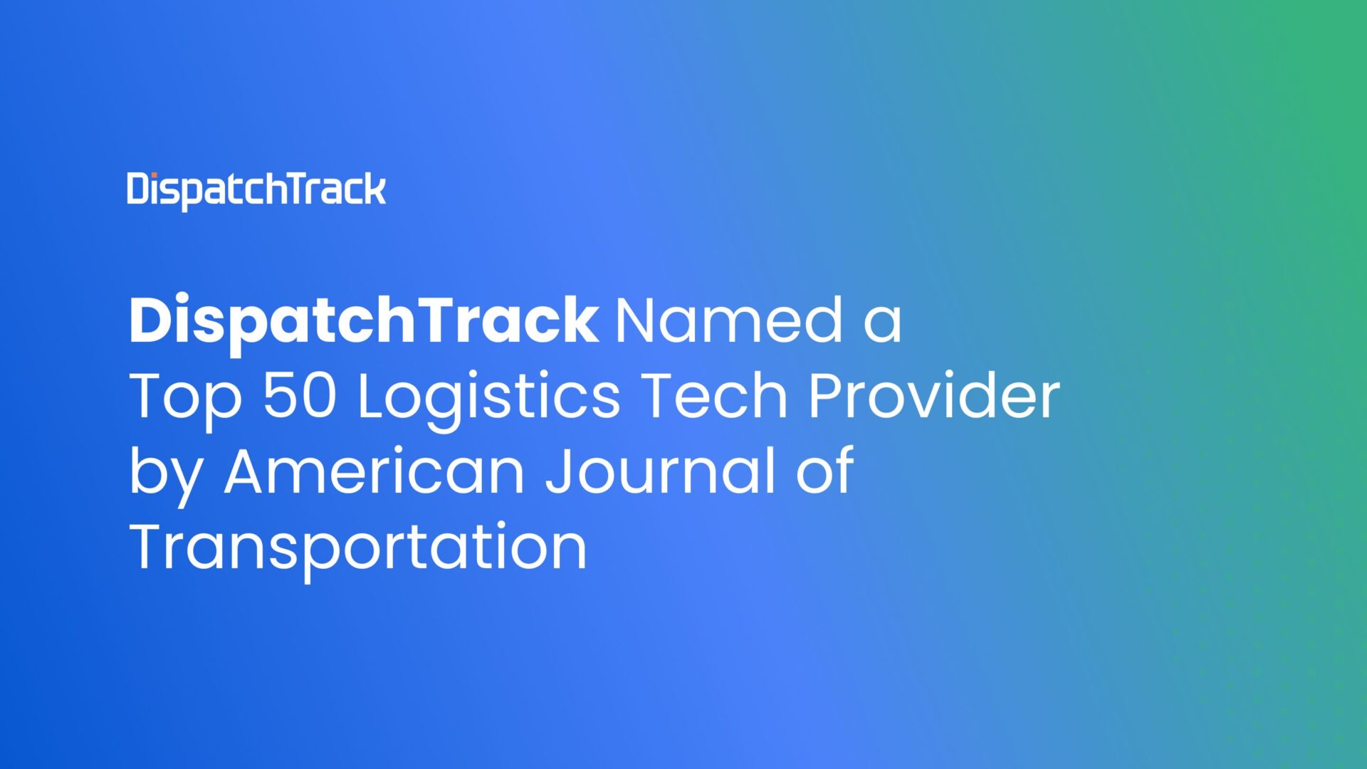 DispatchTrack Named a Top 50 Logistics Tech Provider by American Journal of Transportation