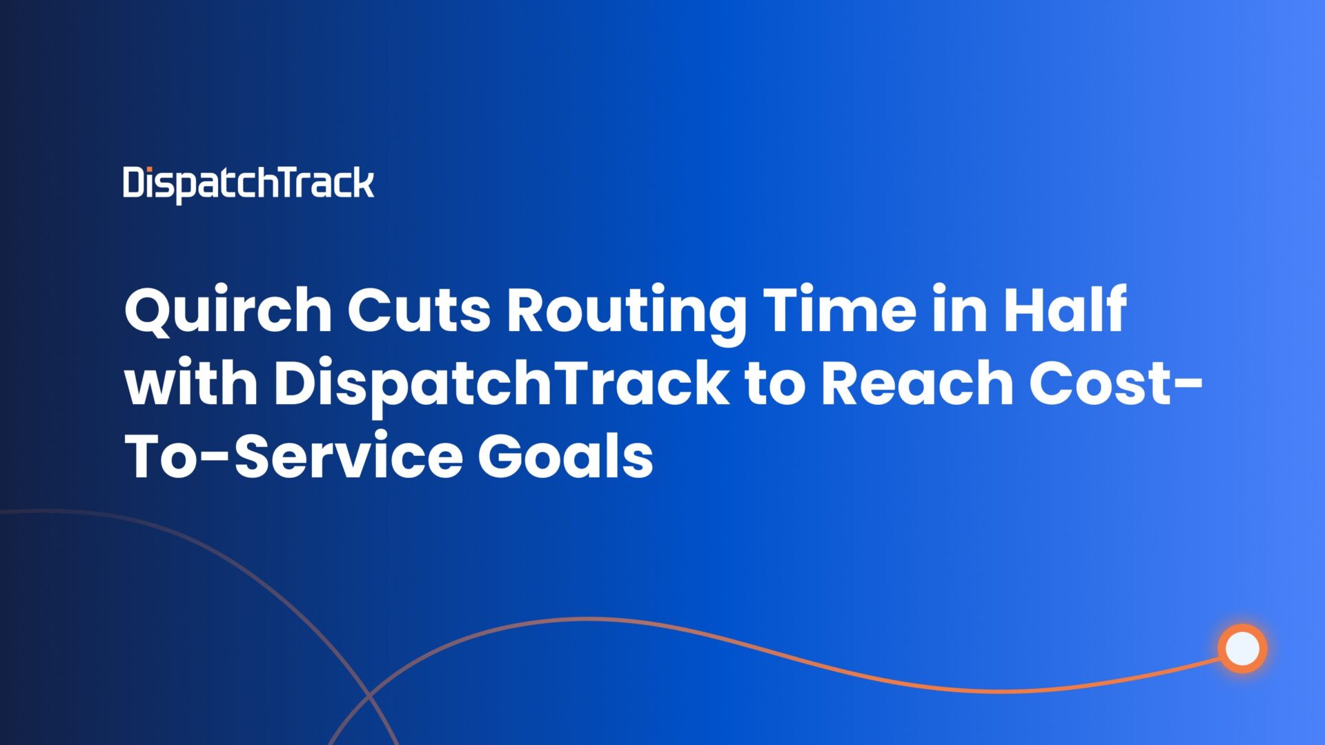 Quirch Cuts Routing Time in Half with DispatchTrack to Reach Cost To Service Goals