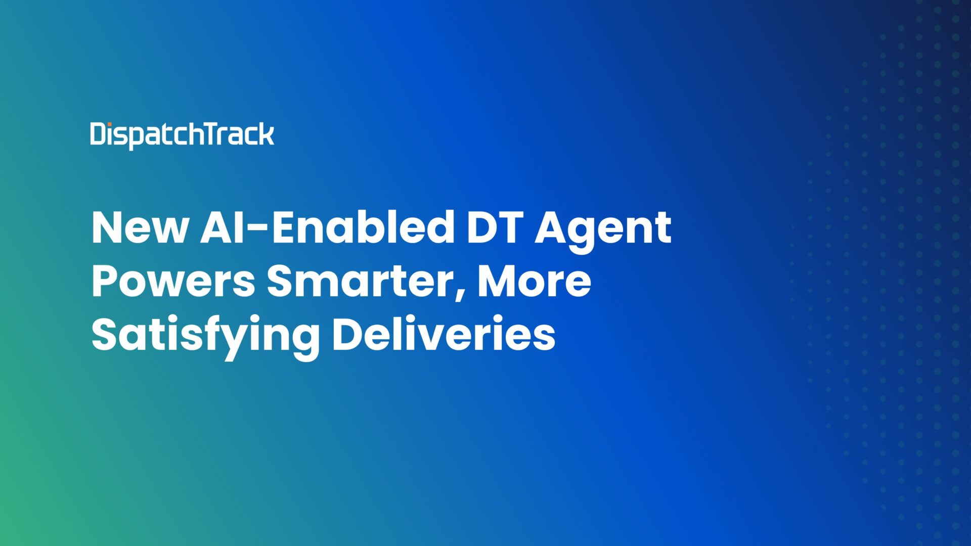 New AI Enabled DT Agent Powers Smarter, More Satisfying Deliveries
